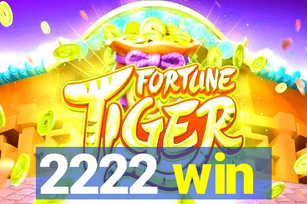 2222 win