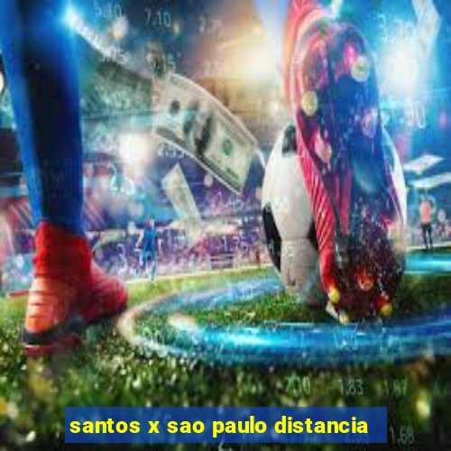 santos x sao paulo distancia