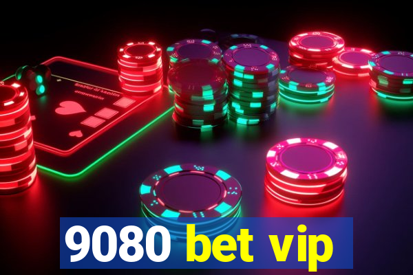 9080 bet vip