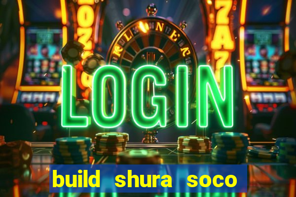 build shura soco furac o
