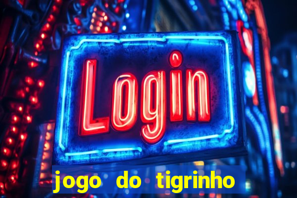 jogo do tigrinho paga de verdade
