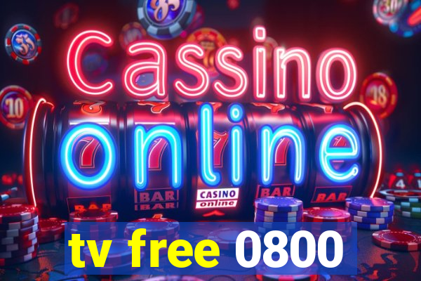 tv free 0800