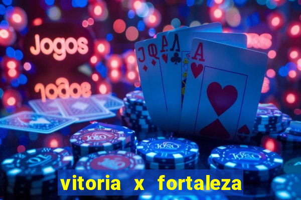 vitoria x fortaleza onde assistir