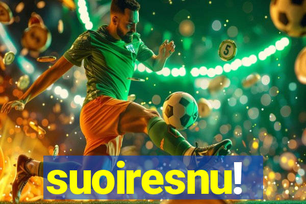 suoiresnu!
