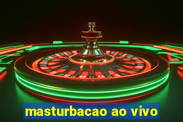 masturbacao ao vivo