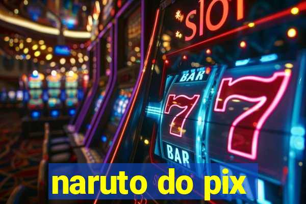 naruto do pix