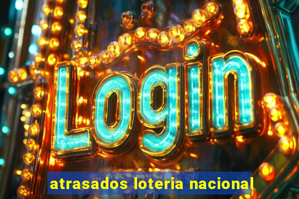 atrasados loteria nacional