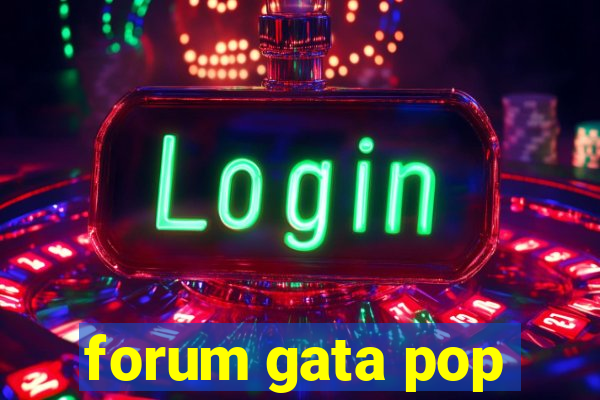 forum gata pop