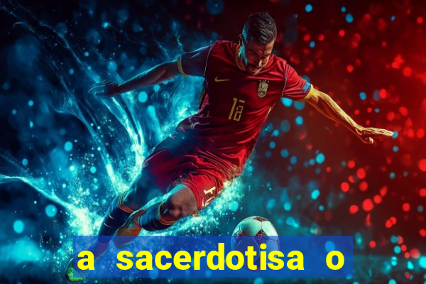 a sacerdotisa o que ele sente por mim