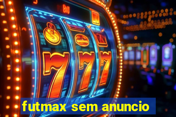 futmax sem anuncio