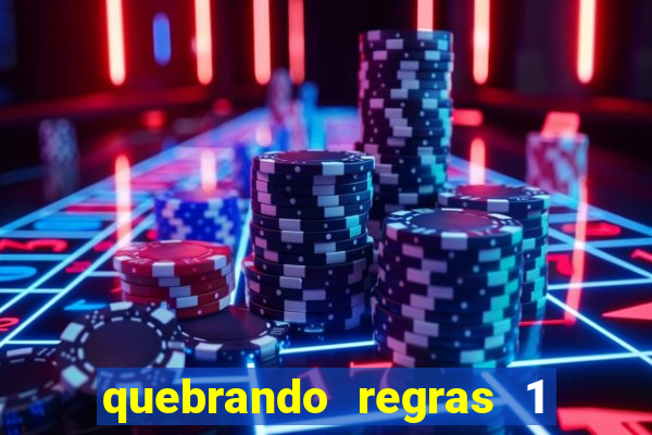 quebrando regras 1 filme completo dublado mega filmes