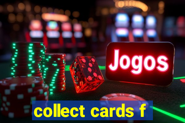collect cards f