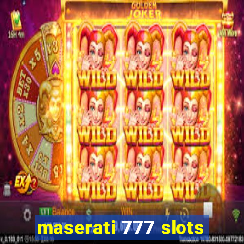 maserati 777 slots