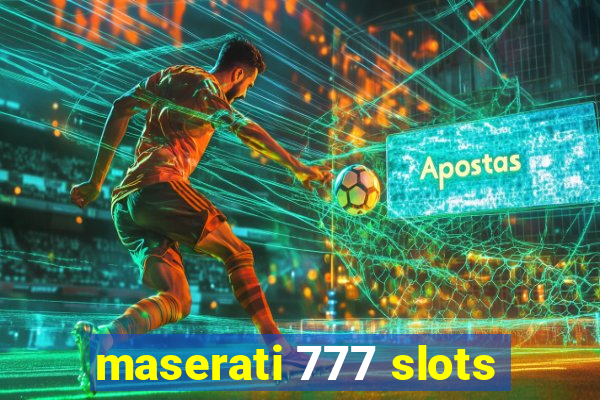 maserati 777 slots