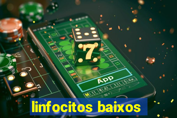 linfocitos baixos
