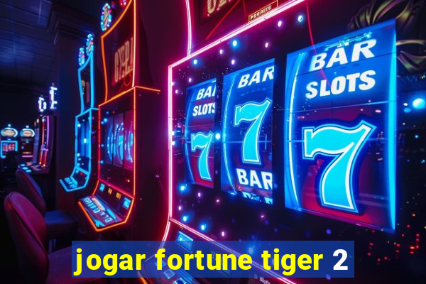jogar fortune tiger 2