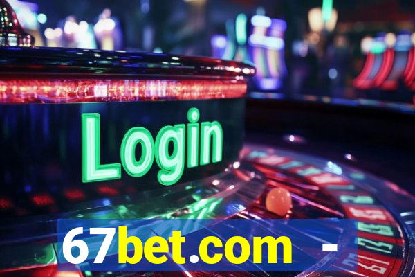 67bet.com - caça-níqueis online cassino https //67bet.com