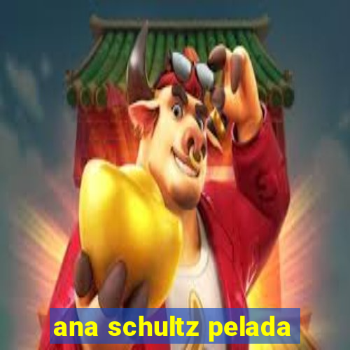 ana schultz pelada