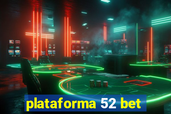 plataforma 52 bet