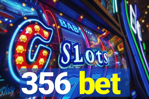 356 bet