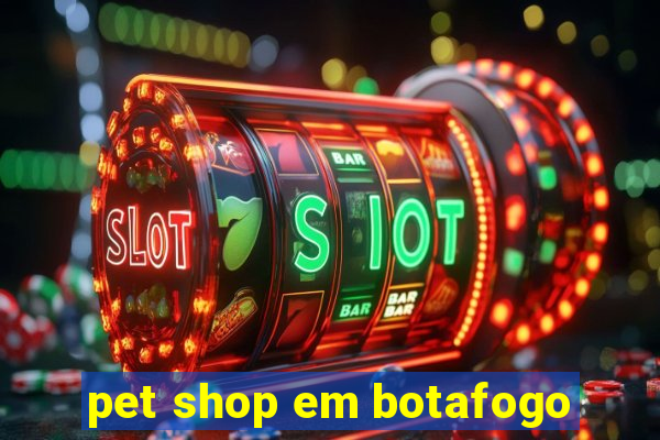 pet shop em botafogo
