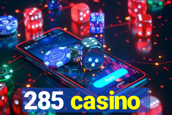 285 casino