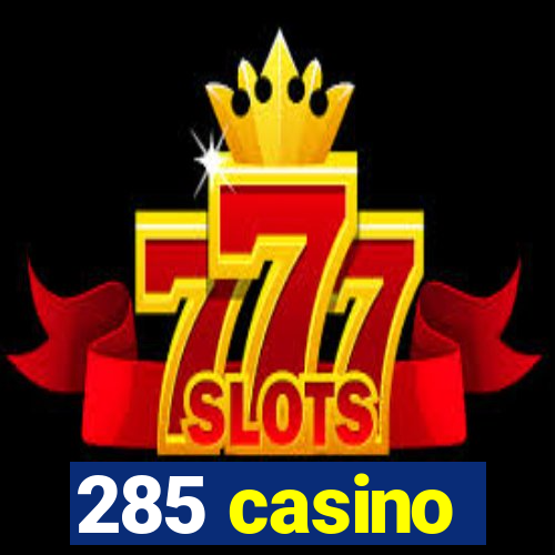 285 casino