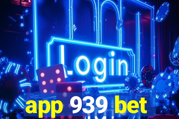 app 939 bet