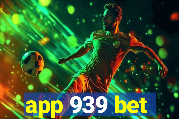 app 939 bet