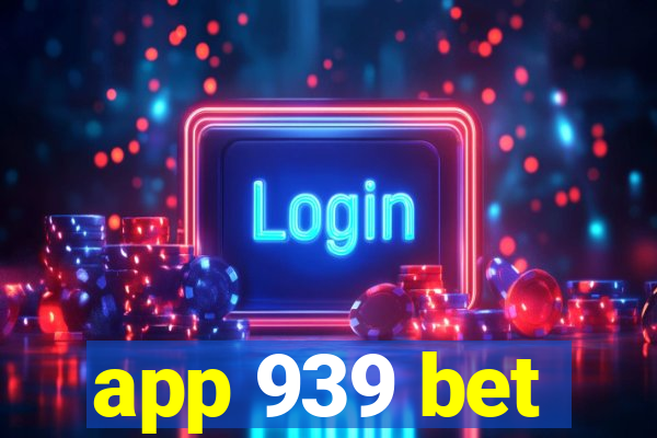 app 939 bet