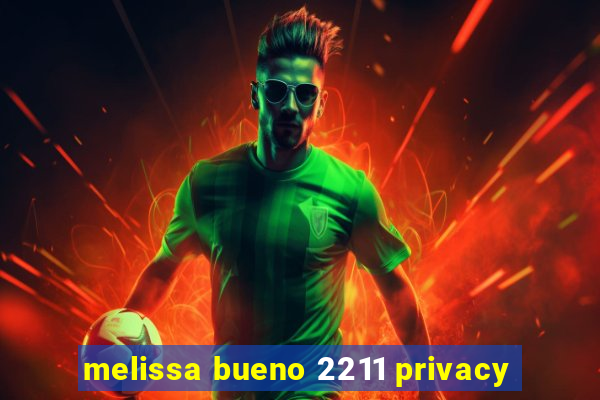 melissa bueno 2211 privacy