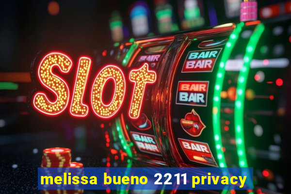 melissa bueno 2211 privacy