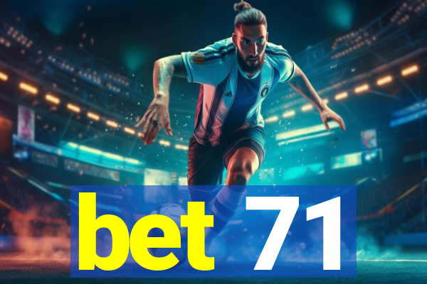 bet 71