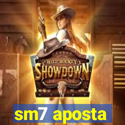 sm7 aposta