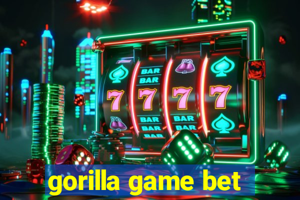 gorilla game bet