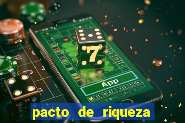 pacto de riqueza como fazer