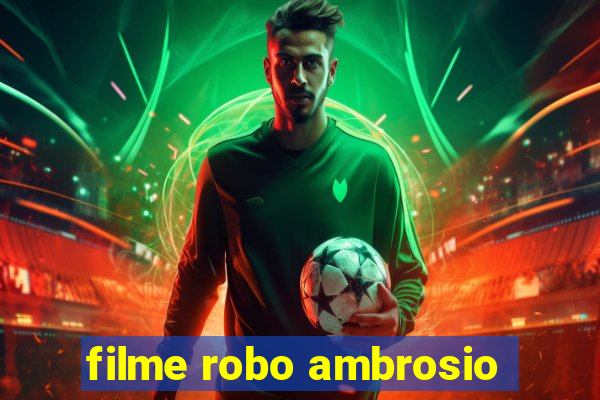 filme robo ambrosio