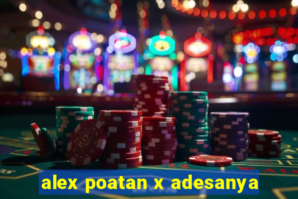 alex poatan x adesanya