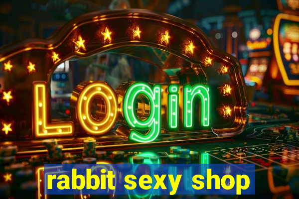 rabbit sexy shop