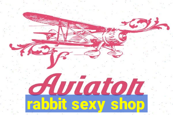 rabbit sexy shop