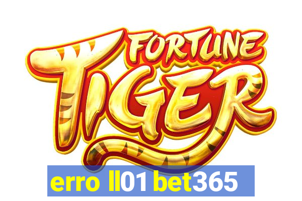 erro ll01 bet365