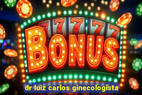 dr luiz carlos ginecologista