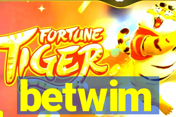 betwim