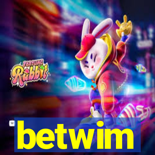 betwim