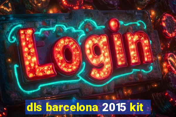 dls barcelona 2015 kit