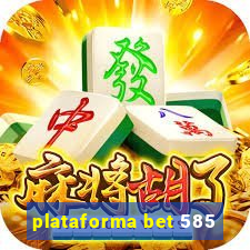 plataforma bet 585