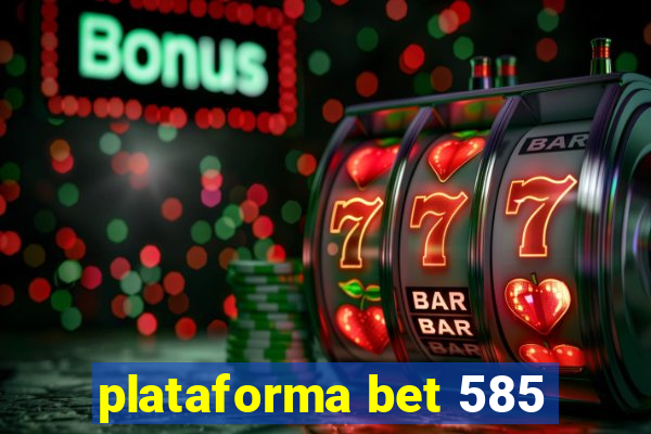 plataforma bet 585