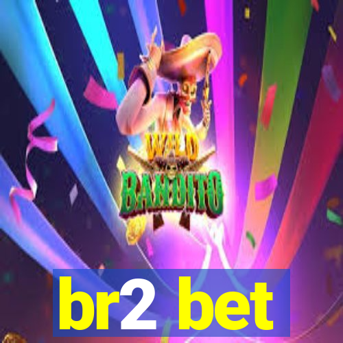 br2 bet