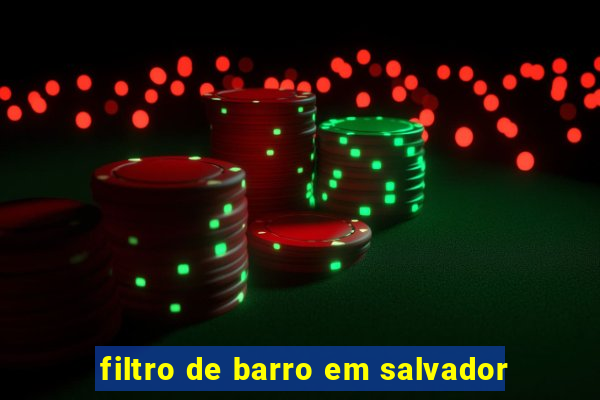 filtro de barro em salvador