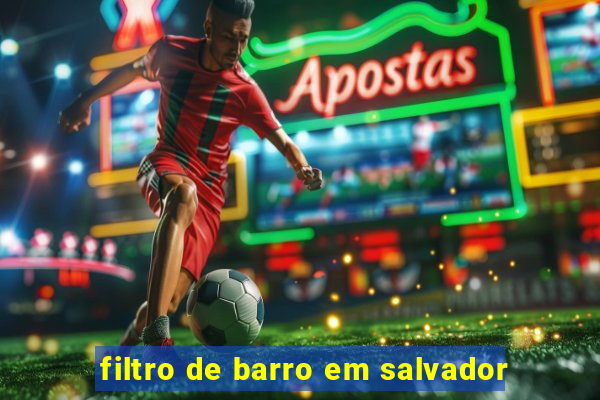 filtro de barro em salvador